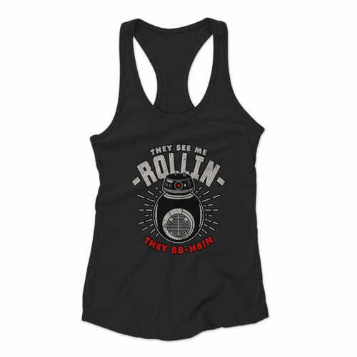 They See Me Rollin Bb8 Droid Women Racerback Tank Tops