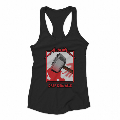 Thor The Mjolnir Drep Dem Alle Women Racerback Tank Tops