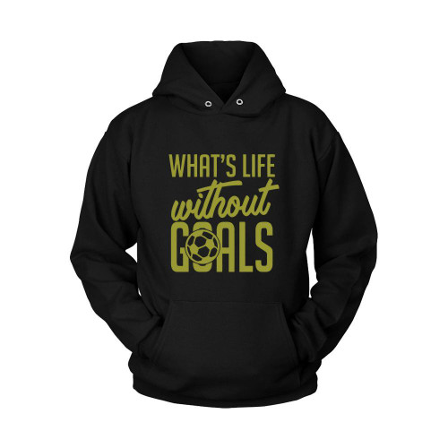 Whats Life Without Goals Quotes Unisex Hoodie