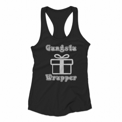 Gangsta Wrapper Christmas Gift Holidays Present Holidays Women Racerback Tank Tops