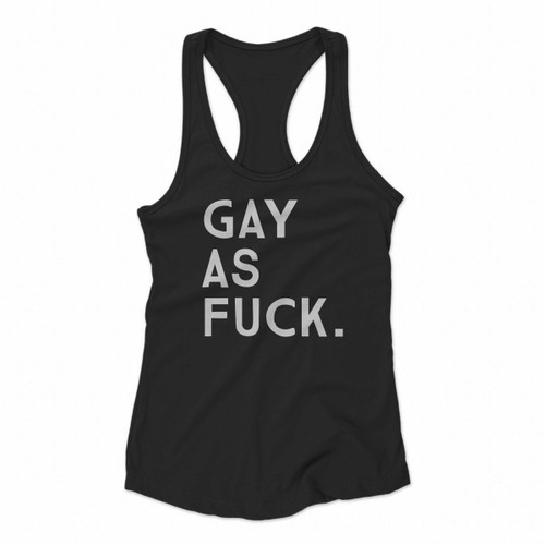 Gay As Fuck Lgbt Pride Gay Lgbtq Women Racerback Tank Tops