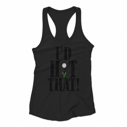 I Did Hit That Golf Women Racerback Tank Tops