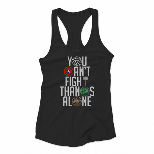 Infinity War You Can Not Fight Thanos Alone Women Racerback Tank Tops