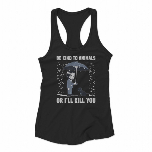 Keanu Reeves Be Kind To Animals Or I All Kill You Women Racerback Tank Tops