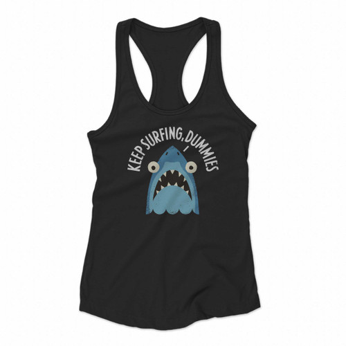 Keep Surfing Dummies Women Racerback Tank Tops