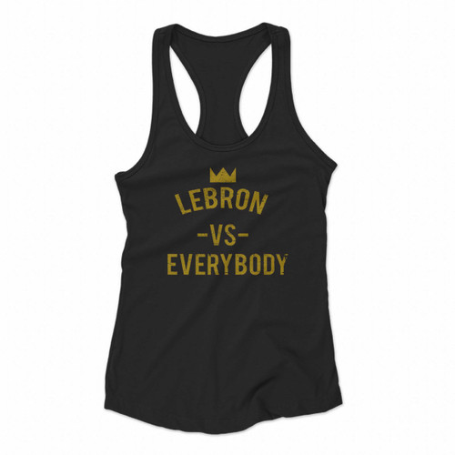 Lebron James Vs Everybody Women Racerback Tank Tops