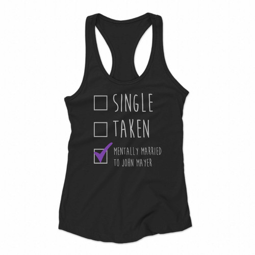 Mentally Married To John Mayer Women Racerback Tank Tops