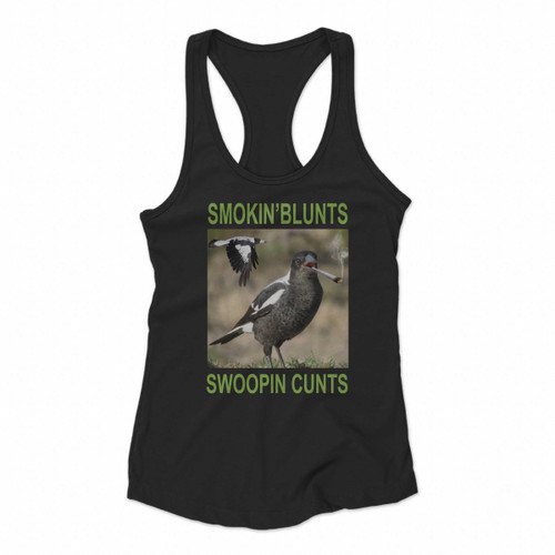 Smokin Blunts Swoopin Cunts Women Racerback Tank Tops