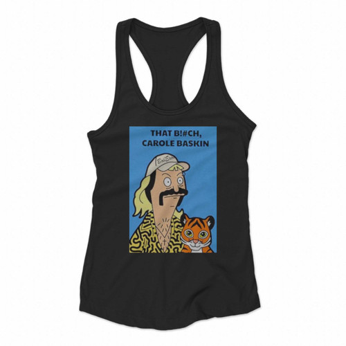 Tiger King Joe Exotic That Bitch Carole Baskin Women Racerback Tank Tops