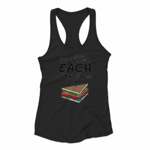 We Finish Each Other Is Sandwiches Women Racerback Tank Tops
