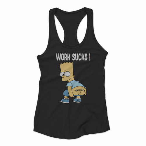 Work Sucks Bart Simpson Funny Women Racerback Tank Tops