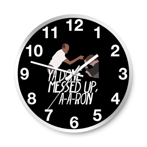 Aaron Teacher Ya Done Messed Up Wall Clocks