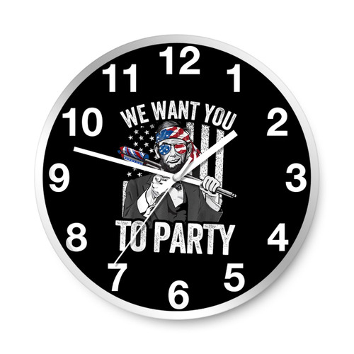 Abraham Lincoln 4Th Of July We Want You To Party Wall Clocks