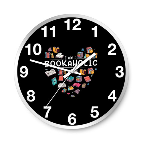 I Am A Bookaholic Book Reader Funny Wall Clocks