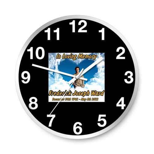 In Loving Memory Frederick Fred Ward Wall Clocks