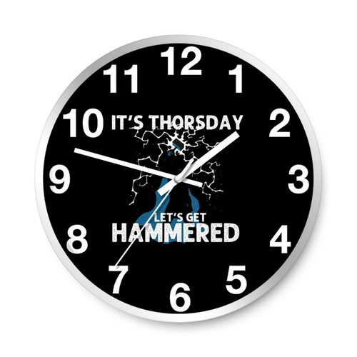 It Is Thorsday Let Is Get Hamered Wall Clocks It Is Thorsday Let Is Get Hamered Wall Clocks