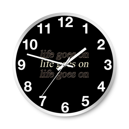 Life Goes On Lyrics Wall Clocks