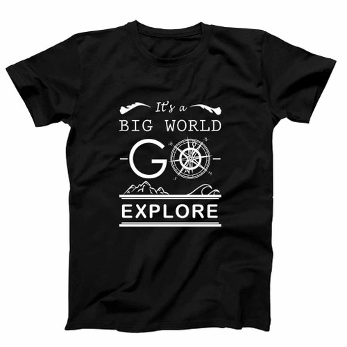 It Is A Big World Go Explore Hiking Quote Man's T-Shirt Tee