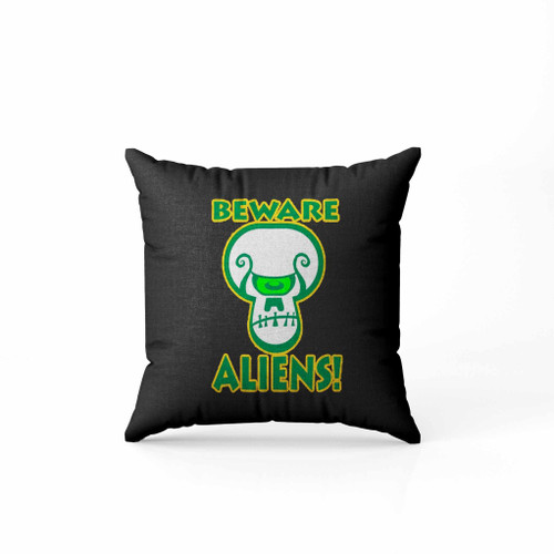 Beware Aliens Pillow Case Cover