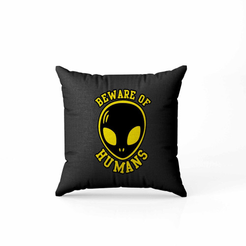 Beware Of Humans Pillow Case Cover