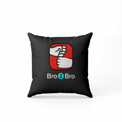 Bro 2 Bro Pillow Case Cover