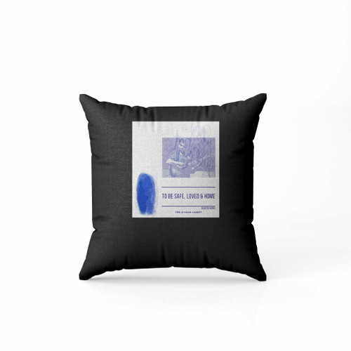 Craig Cardiff To Be Safe To Be Loved To Be Home Pillow Case Cover