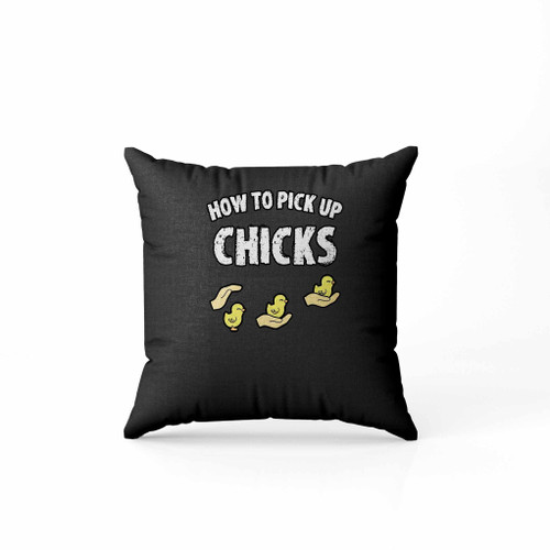 How To Pick Up Chicks Funny Pillow Case Cover