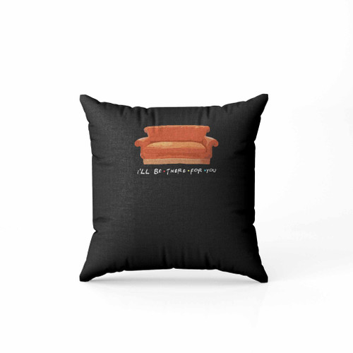 I Hane Be There For You Friends Tv Show Pillow Case Cover