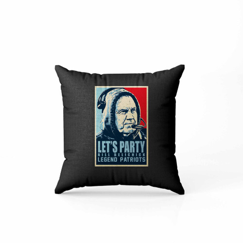 Let Is Party Bill Belichick Legend Patriots Pillow Case Cover