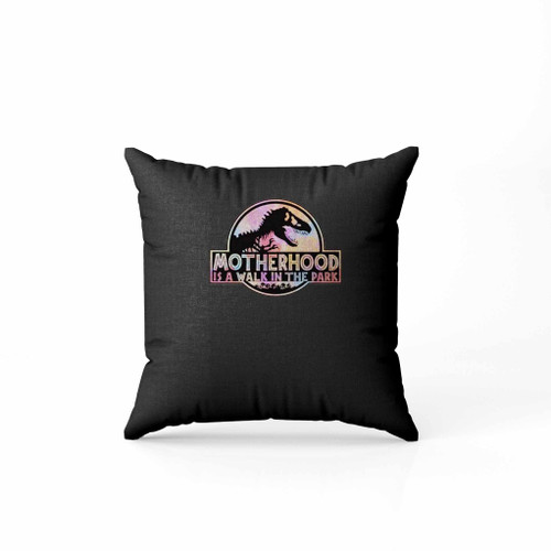 Motherhood Is A Walk In The Park Pillow Case Cover