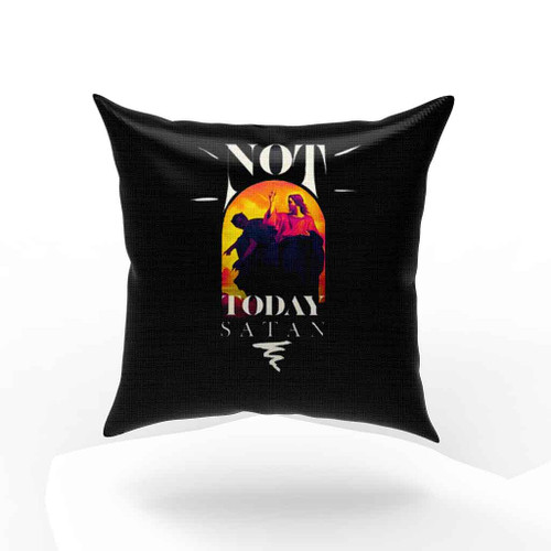 Not Today Satan Pillow Case Cover