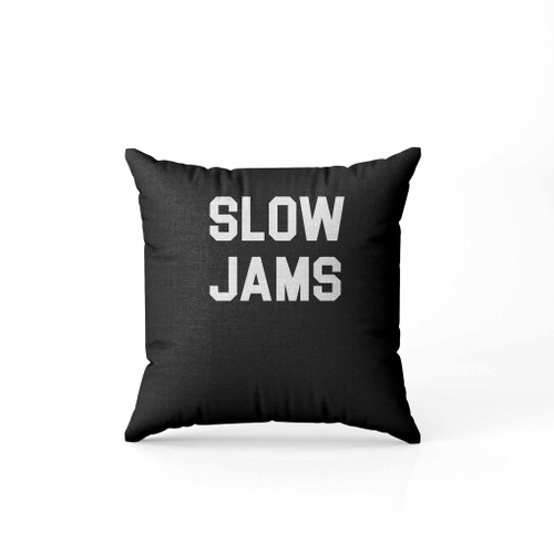 Slow Jams Pillow Case Cover
