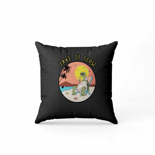 Take It Slow Pillow Case Cover