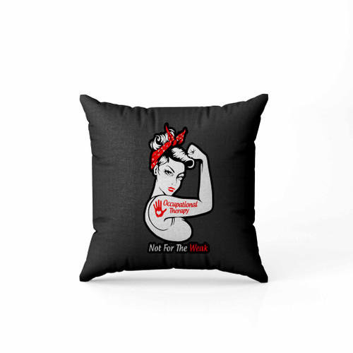 Vintage Occupational Therapy Not For The Weak Pillow Case Cover