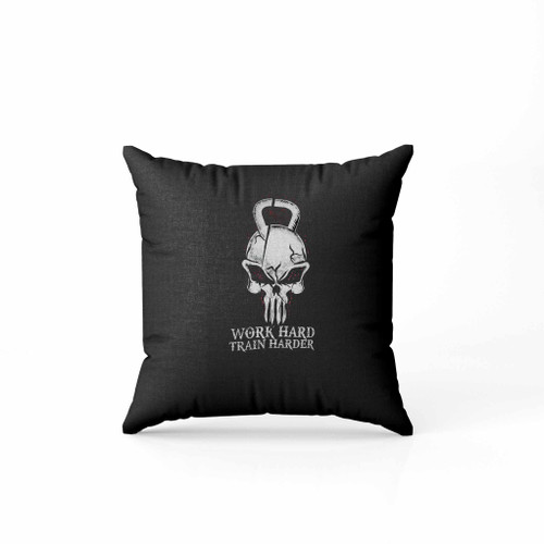 Work Hard Train Harder Pillow Case Cover