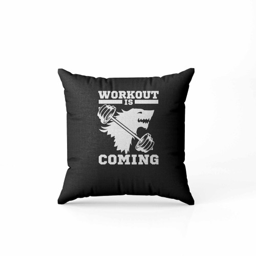 Workout Is Coming Game Of Thrones Pillow Case Cover Workout Is Coming Game Of Thrones Pillow Case Cover