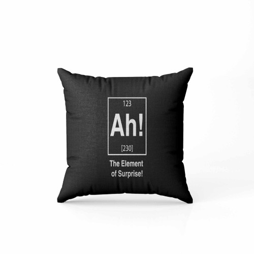 Ah The Element Of Surprise Pillow Case Cover