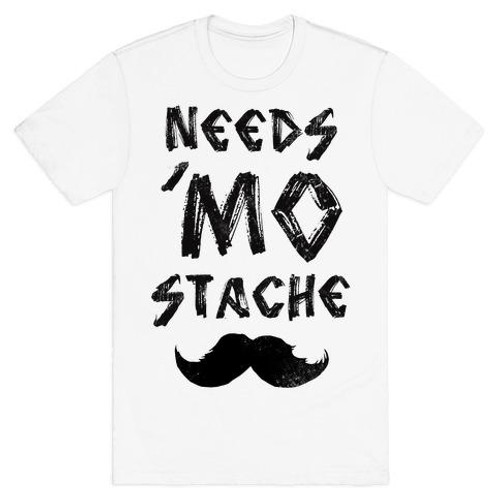 Needs Mo Stache Man's T-Shirt Tee