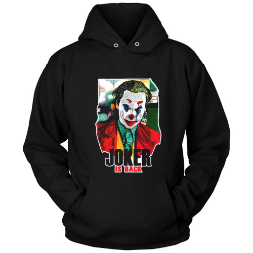 Joker Is Back Joaquin Phoenix 2019 Unisex Hoodie