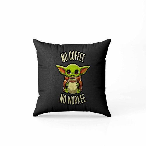 Baby Yoda No Coffee No Workee Pf Women Pillow Case Cover