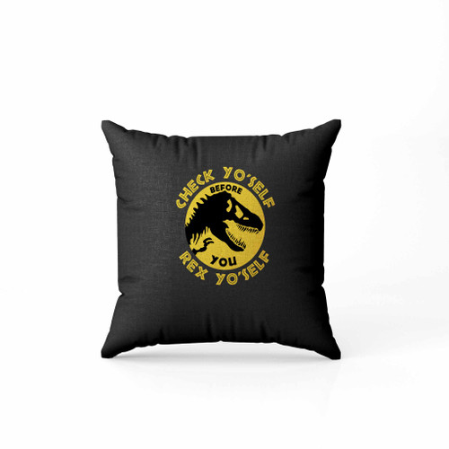 Check Your Self Before You Rex Your Self Pillow Case Cover