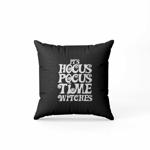 Its Hocus Pocus Time Witches Quote Pillow Case Cover