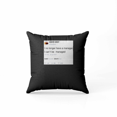 Kanye West Tweet I No Longer Have A Manager Pillow Case Cover