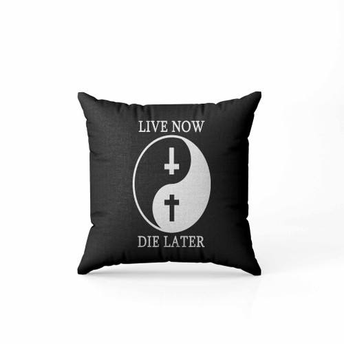 Live Now Die Later Yin Yang Pillow Case Cover