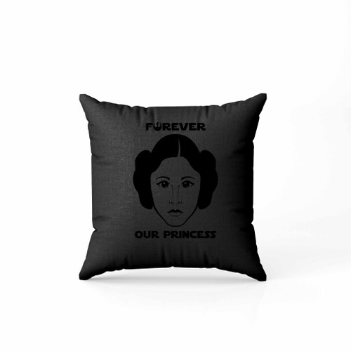 Princess Leia Forever Our Princess Pillow Case Cover