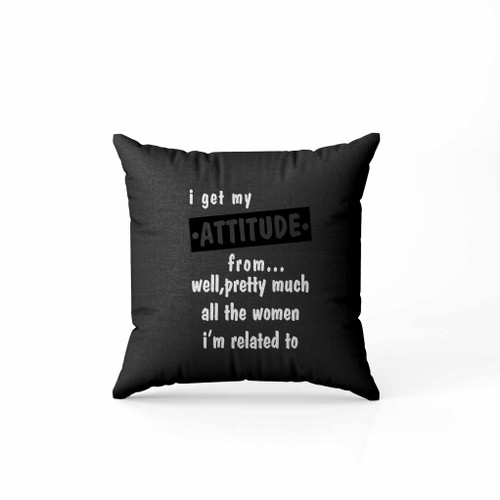 Quote Get My Attitude Pillow Case Cover