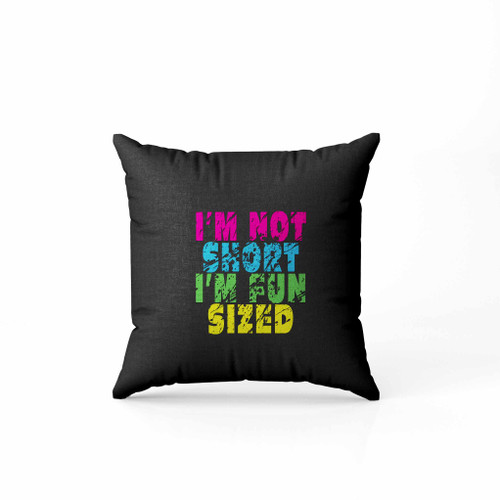 Quote Im Not Short Im Fun Sized Pillow Case Cover