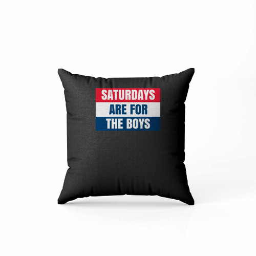 Saturday Are For The Boys Pillow Case Cover