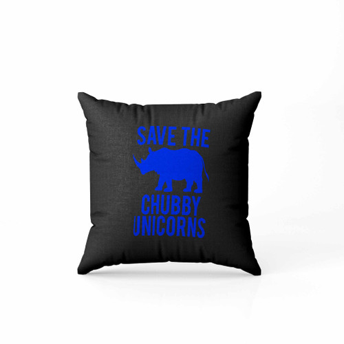 Save The Chubby Unicorns Pillow Case Cover