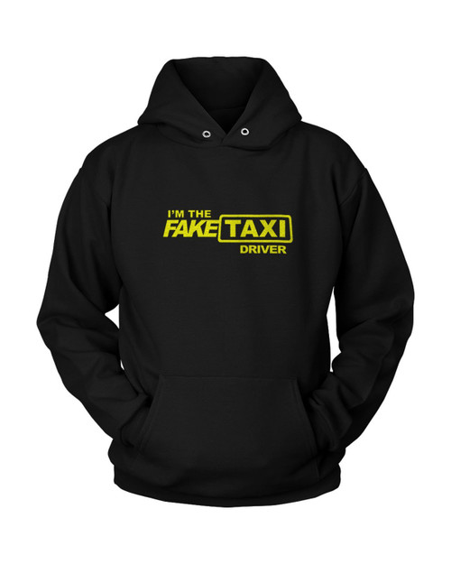 I Am The Fake Taxi Driver Unisex Hoodie